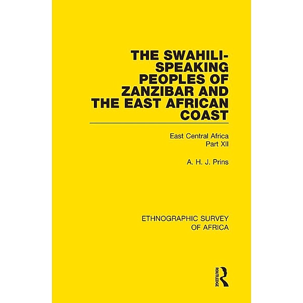 The Swahili-Speaking Peoples of Zanzibar and the East African Coast (Arabs, Shirazi and Swahili), A. H. J. Prins