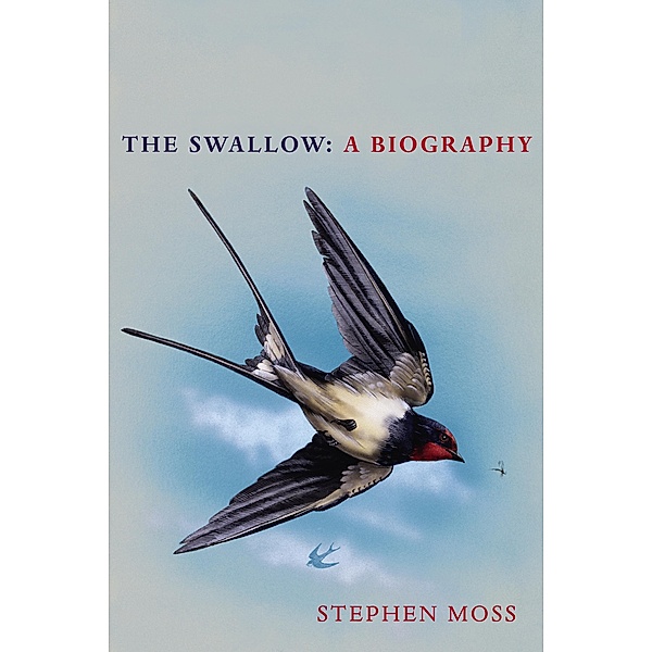 The Swallow / The Bird Biography Series Bd.3, Stephen Moss