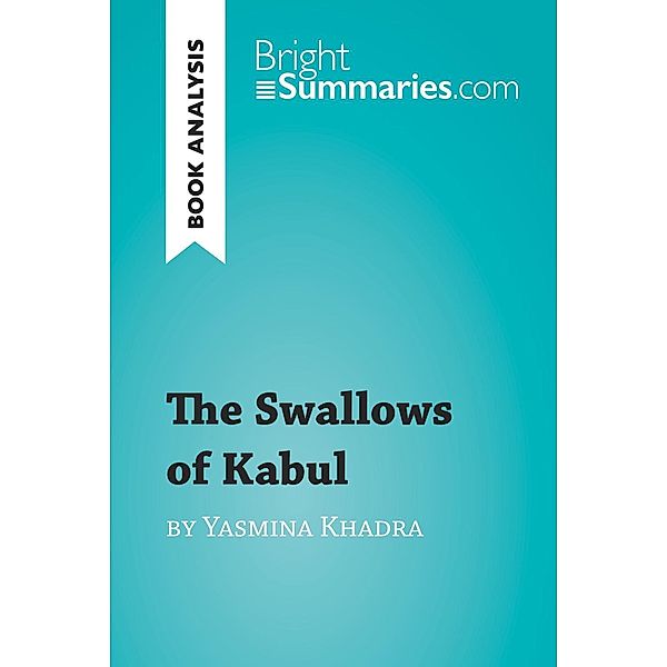 The Swallows of Kabul by Yasmina Khadra (Book Analysis), Bright Summaries