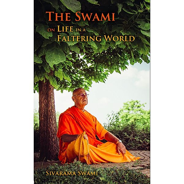 The Swami on....Life in a Faltering World, Sivarama Swami