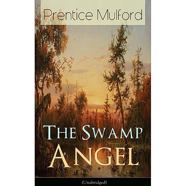 The Swamp Angel (Unabridged), Prentice Mulford