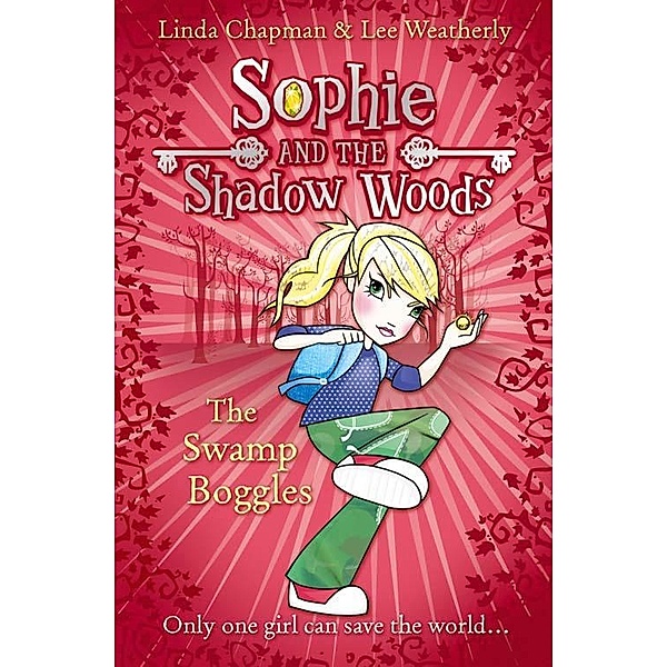 The Swamp Boggles (Sophie and the Shadow Woods, Book 2), Linda Chapman, Lee Weatherly