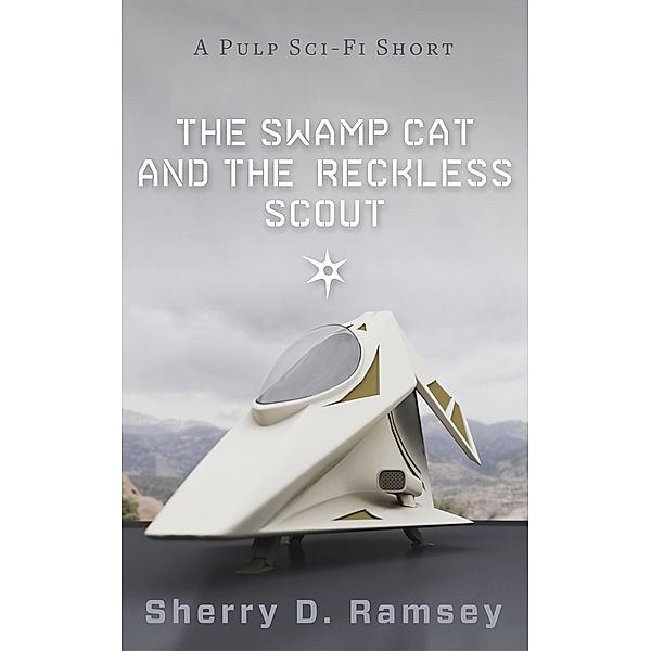 The Swamp Cat and the Reckless Scout, Sherry D. Ramsey