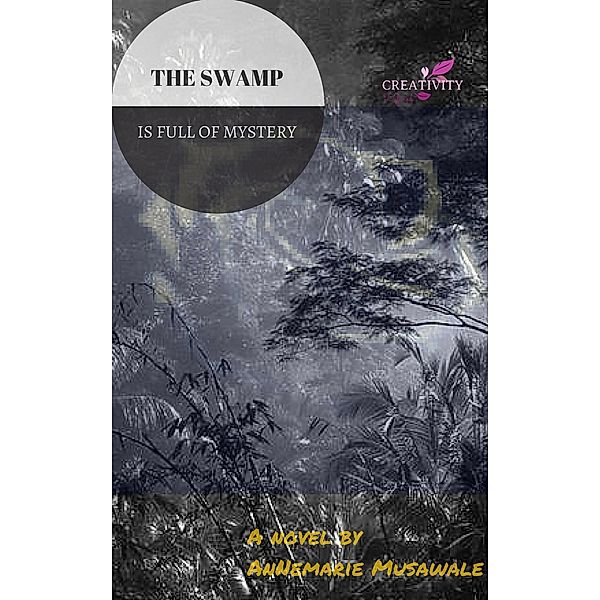 The Swamp is Full of Mystery (Child of Destiny, #2) / Child of Destiny, Annemarie Musawale