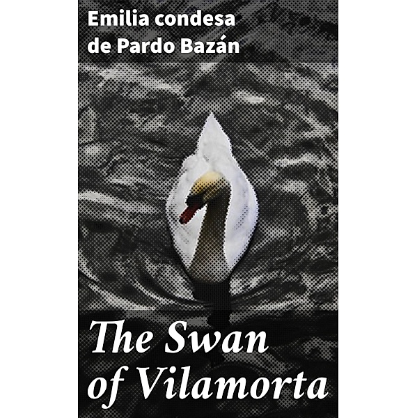 The Swan of Vilamorta, Emilia Pardo Bazán