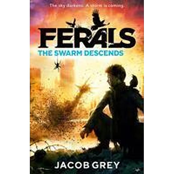 The Swarm Descends / Ferals Bd.2, Jacob Grey