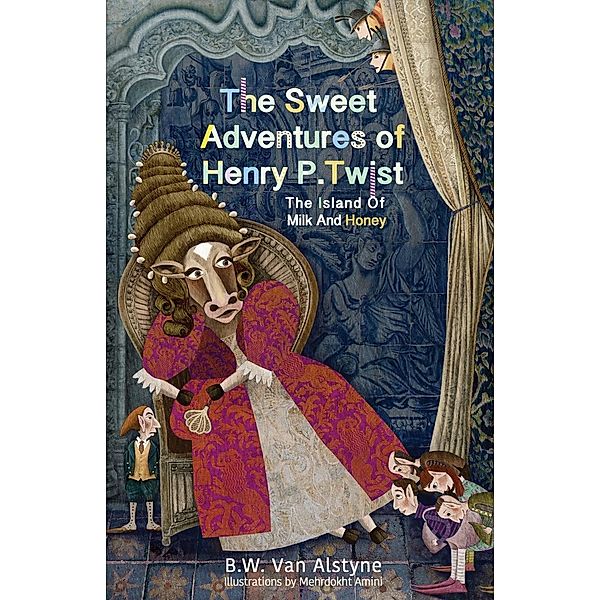 The Sweet Adventures of Henry P. Twist / The Sweet Adventures of Henry P. Twist Bd.2, B. W. van Alstyne