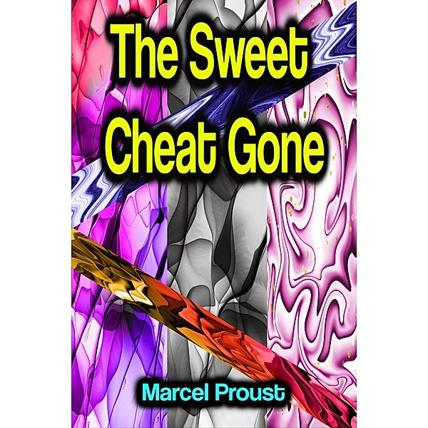 The Sweet Cheat Gone, Marcel Proust