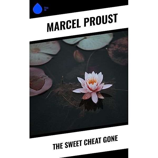 The Sweet Cheat Gone, Marcel Proust