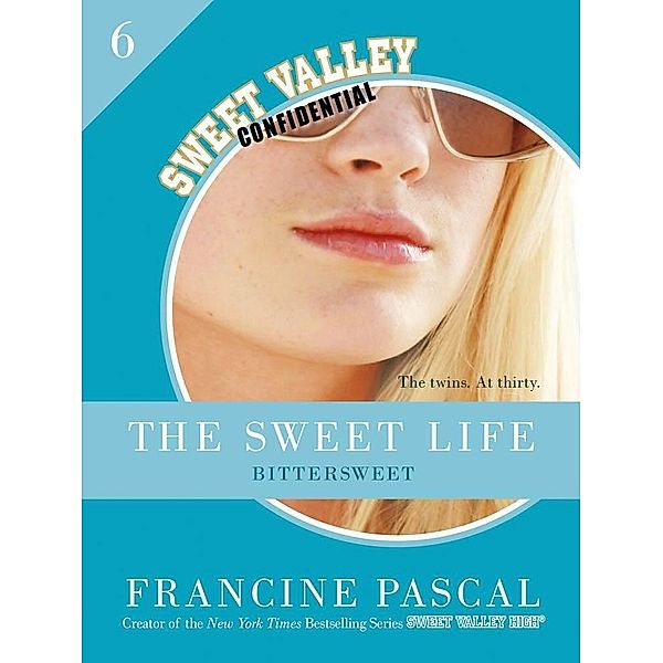 The Sweet Life #6: An E-Serial / Sweet Valley Confidential Bd.6, Francine Pascal