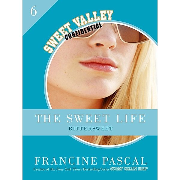 The Sweet Life 6: Bittersweet, Francine Pascal