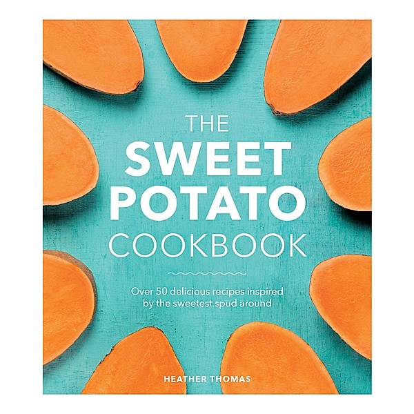 The Sweet Potato Cookbook, Heather Thomas