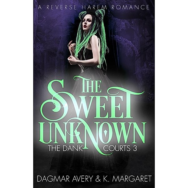 The Sweet Unknown (The Dank Courts, #3) / The Dank Courts, S. A. Price, Dagmar Avery, K. Margaret