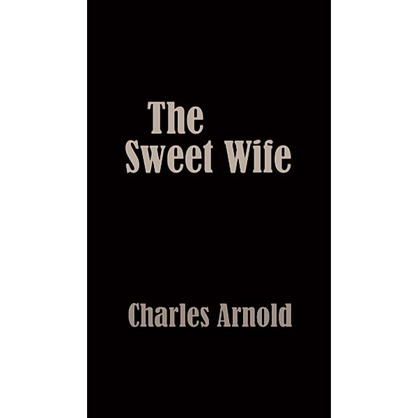 The Sweet Wife, Charles Arnold 2017-06-28