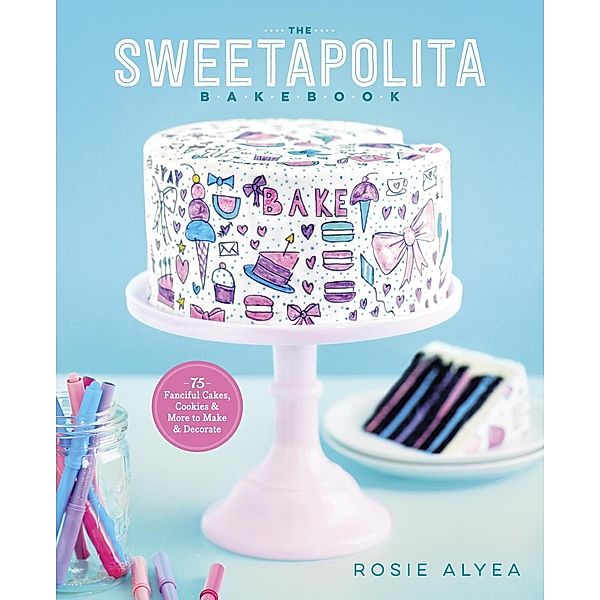The Sweetapolita Bakebook, Rosie Alyea