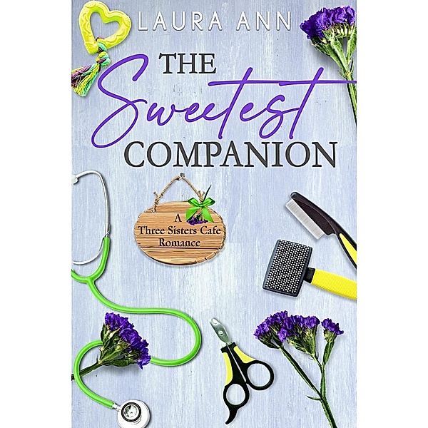 The Sweetest Companion (The Three Sisters Cafe) / The Three Sisters Cafe, Laura Ann
