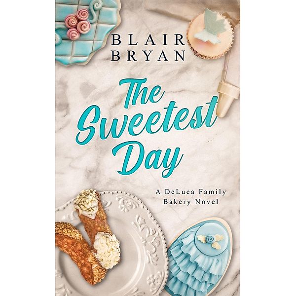 The Sweetest Day (DeLuca Family Bakery Series) / DeLuca Family Bakery Series, Blair Bryan