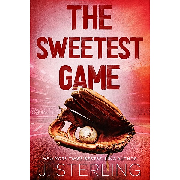 The Sweetest Game (The Perfect Game Series) / The Perfect Game Series, J. Sterling