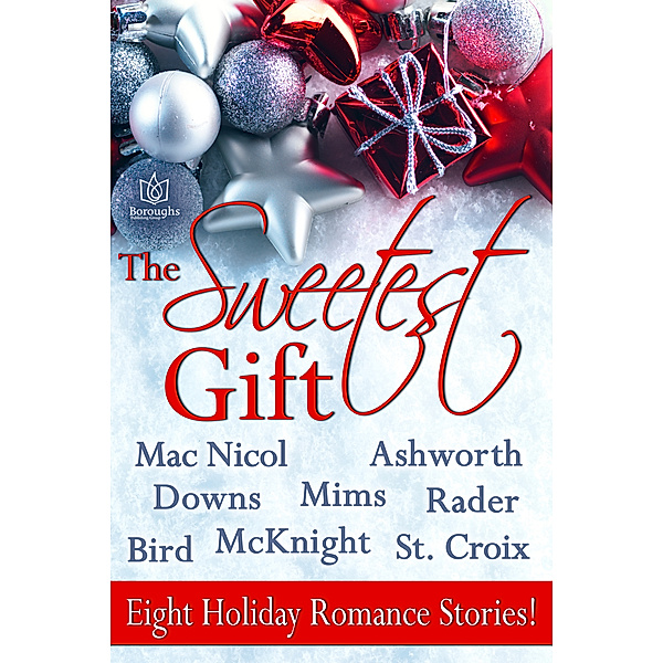 The Sweetest Gift, Adele Downs, Susan Mac Nicol, Kary Rader, Christine Ashworth, Joan Bird, Emily Mims, Aubrey McKnight, Kat St. Croix