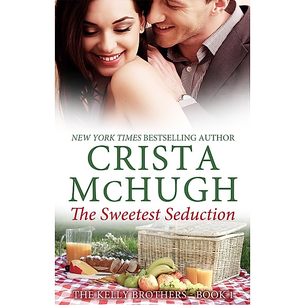 The Sweetest Seduction (The Kelly Brothers, #1), Crista Mchugh