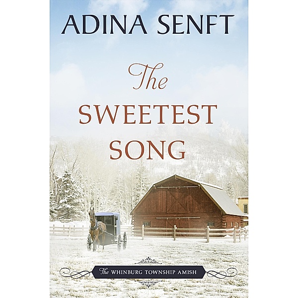 The Sweetest Song (The Whinburg Township Amish, #9) / The Whinburg Township Amish, Adina Senft