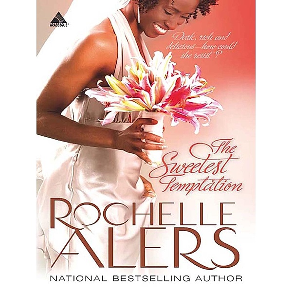 The Sweetest Temptation (Whitfield Brides, Book 2) / Mills & Boon Kimani Arabesque, Rochelle Alers