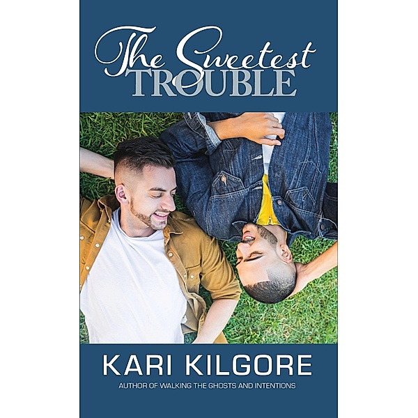 The Sweetest Trouble, Kari Kilgore