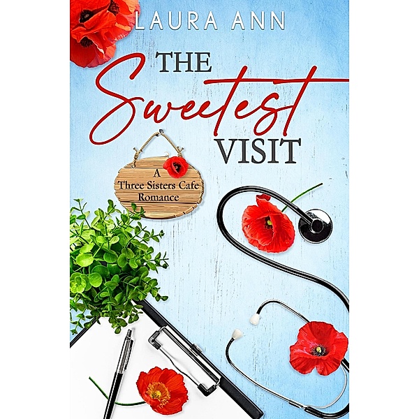 The Sweetest Visit (The Three Sisters Cafe) / The Three Sisters Cafe, Laura Ann