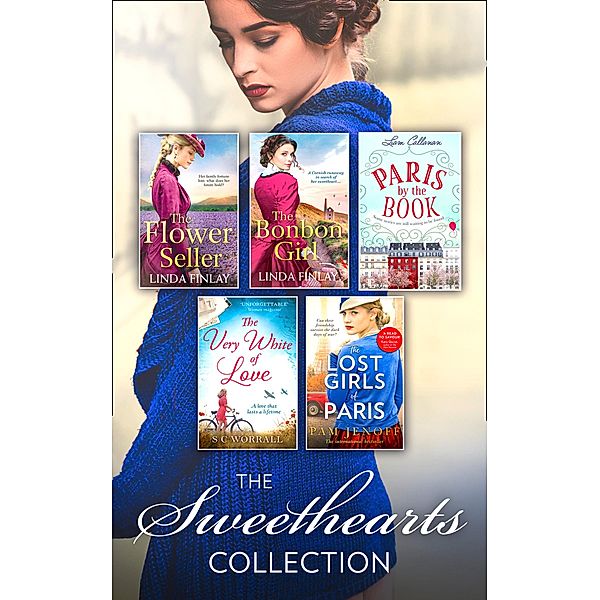 The Sweethearts Collection: The Bon Bon Girl / The Flower Seller / The Very White of Love / Paris By The Book / The Lost Girls of Paris / Mills & Boon, Linda Finlay, Sc Worrall, Liam Callanan, Pam Jenoff