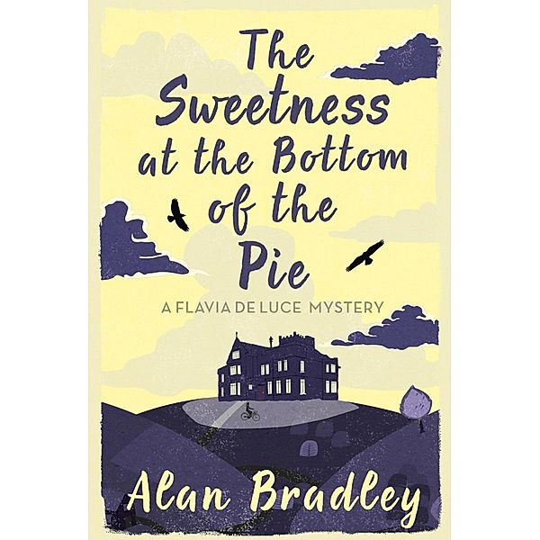 The Sweetness at the Bottom of the Pie / Flavia de Luce Mystery, Alan Bradley