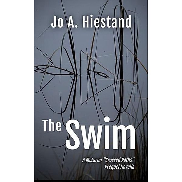 The Swim (McLaren 'Crossed Paths', #1) / McLaren 'Crossed Paths', Jo A Hiestand