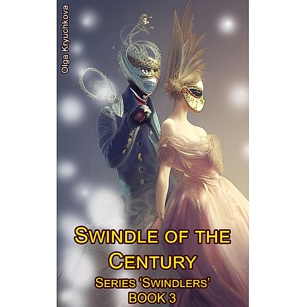 The Swindle of the Century (Swindlers, #3) / Swindlers, Olga Kryuchkova