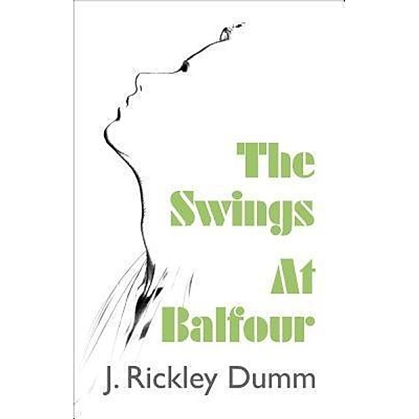 The Swings At Balfour, J. Rickley Dumm