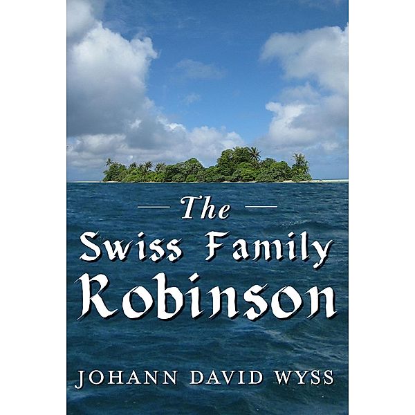 The Swiss Family Robinson, Johann David Wyss