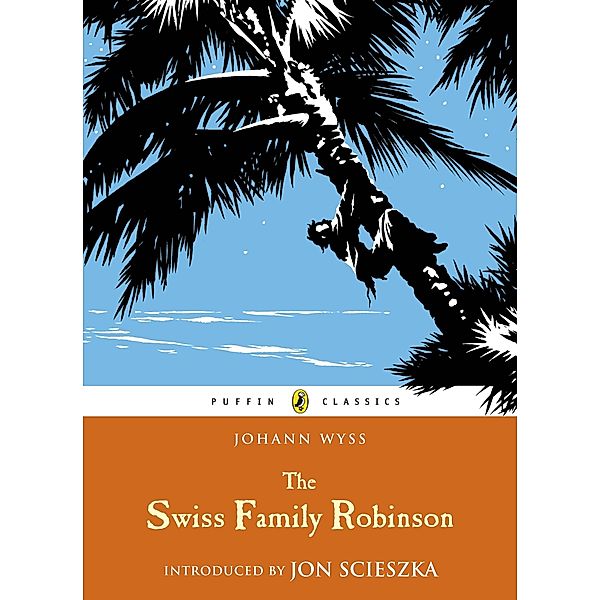 The Swiss Family Robinson / Puffin Classics, J. D. Wyss