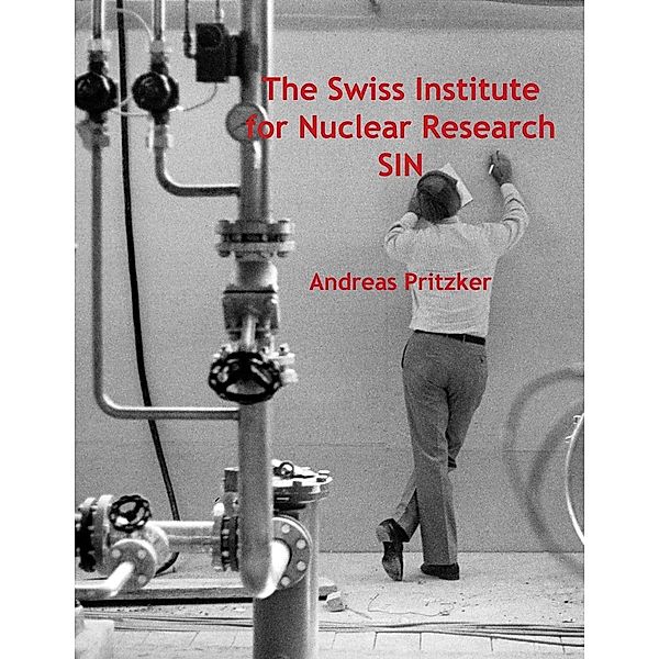 The Swiss Institute for Nuclear Research SIN, Andreas Pritzker