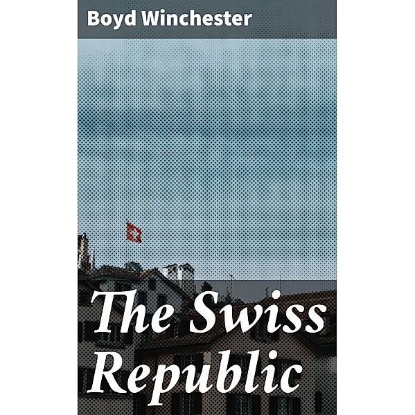 The Swiss Republic, Boyd Winchester