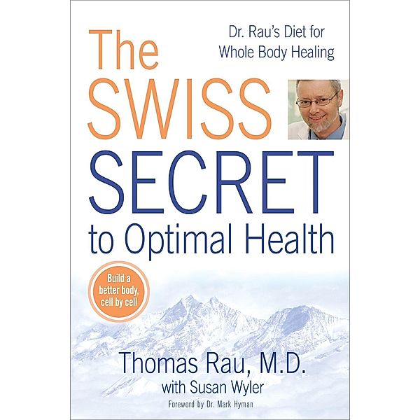 The Swiss Secret to Optimal Health, Thomas Rau, Susan M. Wyler