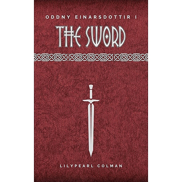 The Sword (Oddny Einarsdottir, #1) / Oddny Einarsdottir, Lilypearl Colman