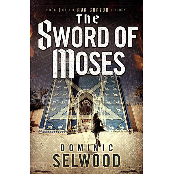 The Sword of Moses / An Ava Curzon Thriller Bd.1, Dominic Selwood