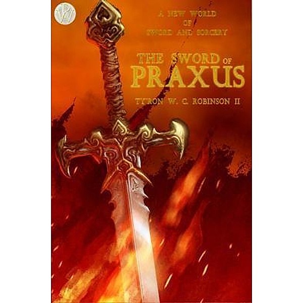 The Sword of Praxus / Lithonia Bd.2, Ty'Ron W. C. Robinson II