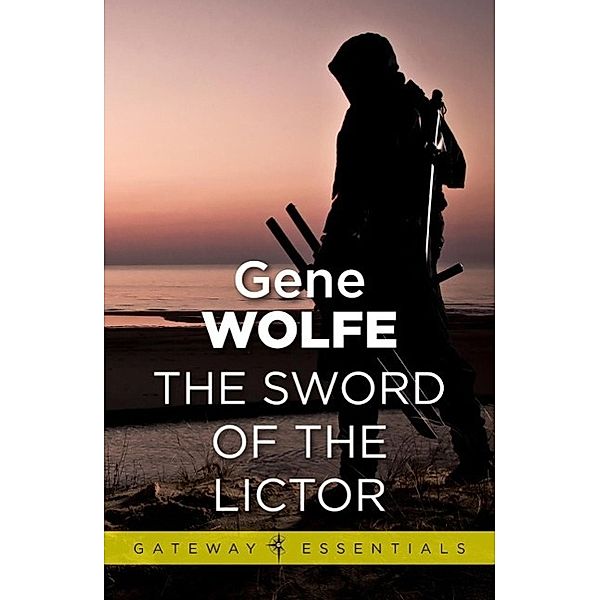 The Sword of the Lictor / Gateway Essentials Bd.211, Gene Wolfe