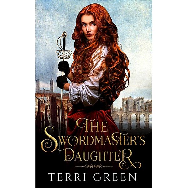 The Swordmaster's Daughter (Sisters of the Sword, #1) / Sisters of the Sword, Terri Green