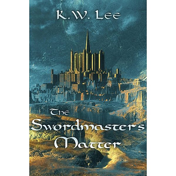 The Swordmaster's Matter (Memory's Children, #1) / Memory's Children, K. W. Lee