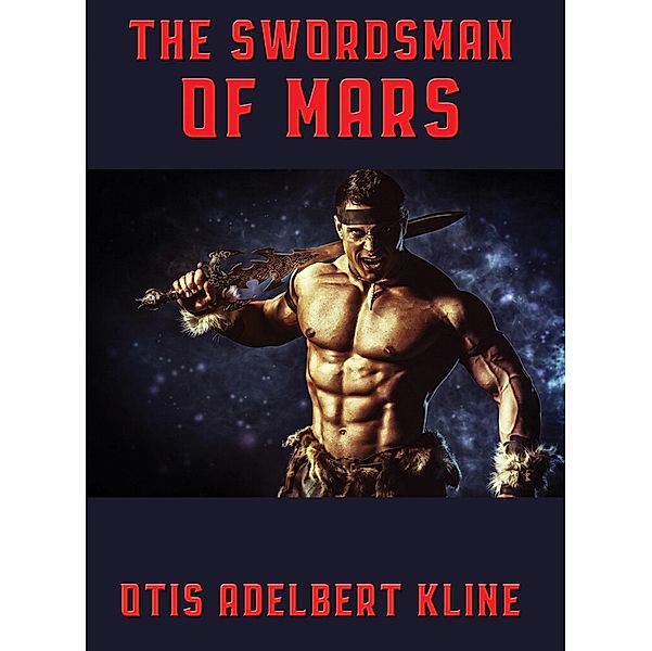 The Swordsman of Mars, Otis Adelbert Kline