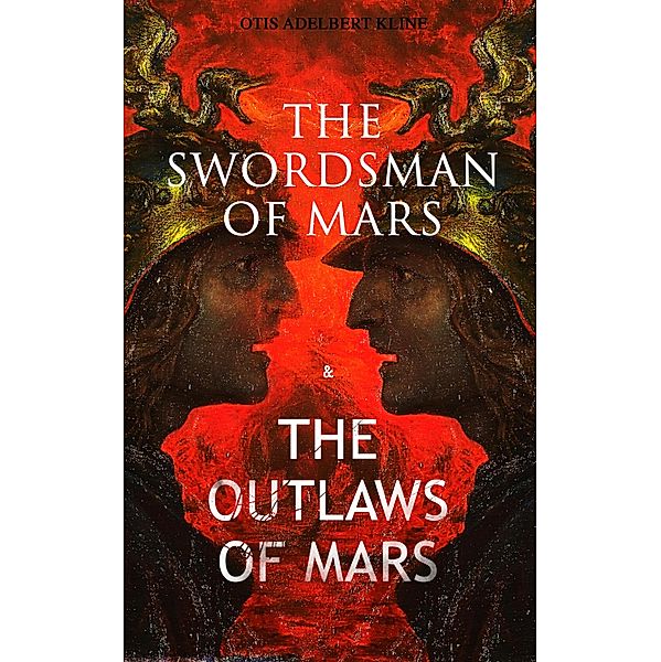 THE SWORDSMAN OF MARS & THE OUTLAWS OF MARS, Otis Adelbert Kline