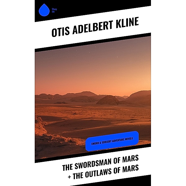 The Swordsman of Mars + The Outlaws of Mars, Otis Adelbert Kline