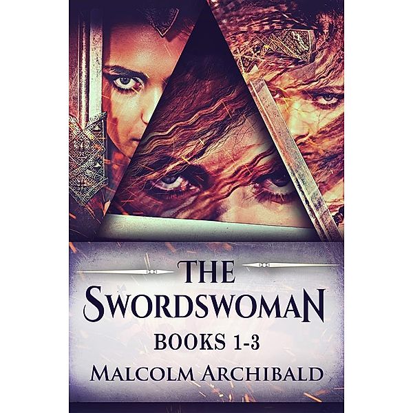 The Swordswoman - Books 1-3, Malcolm Archibald