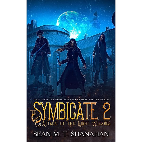 The Symbicate 2 - Attack Of The Light Wizards / The Symbicate, Sean M. T. Shanahan