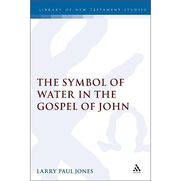 The Symbol of Water in the Gospel of John, Larry Paul Jones